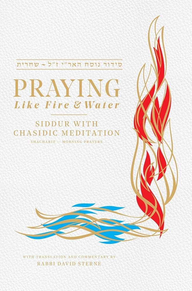 Praying Like Fire and Water: Siddur with Chassidic